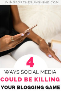 4 Ways Social Media Could Be Killing Your Blogging Game