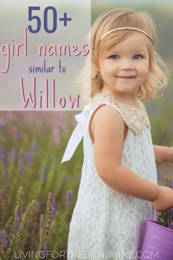 Beautiful Girl Names Similar to Willow - Living For the Sunshine